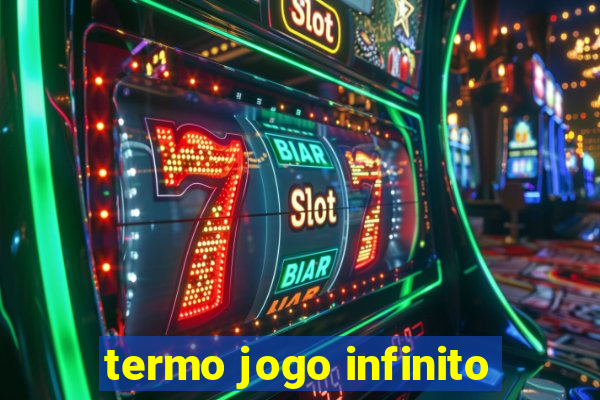 termo jogo infinito